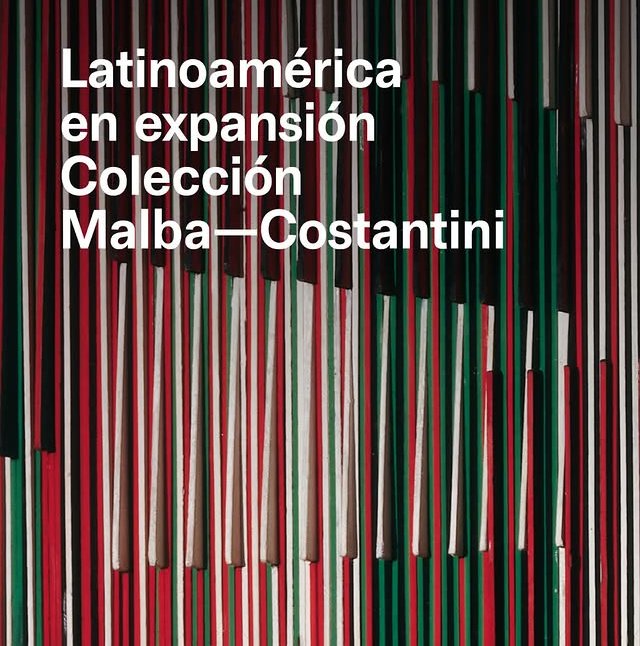 Colección Malba—Costantini. Latinoamérica en expansión