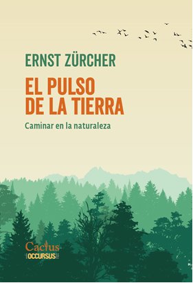 Editorial Cactus presenta 'El pulso de la tierra' de Ernst Zürcher